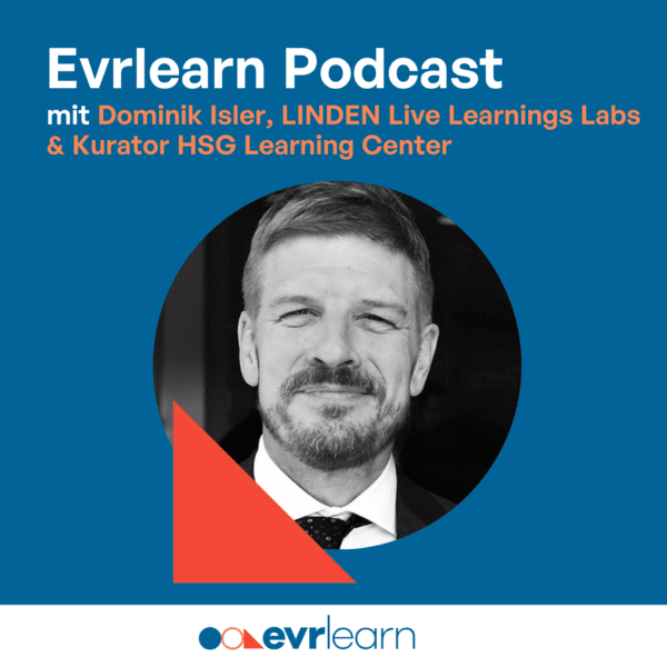 Evrlearn Podcast mit Dominik Isler LINDEN Live Learning Labs und Kurator HSG Learning Labs