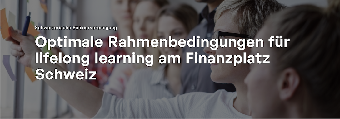 Optimale Rahmenbedingungen fuer Lifelong Learning am Finanzplatz Schweiz